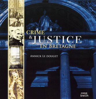 Annick Le Douget - Crime et justice en Bretagne